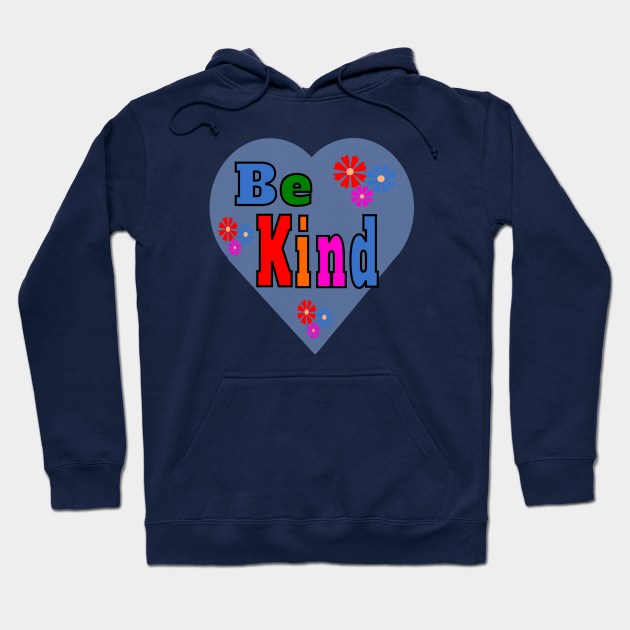 Be a Nice Human -- "Be Kind" Quote Hoodie by YayYolly